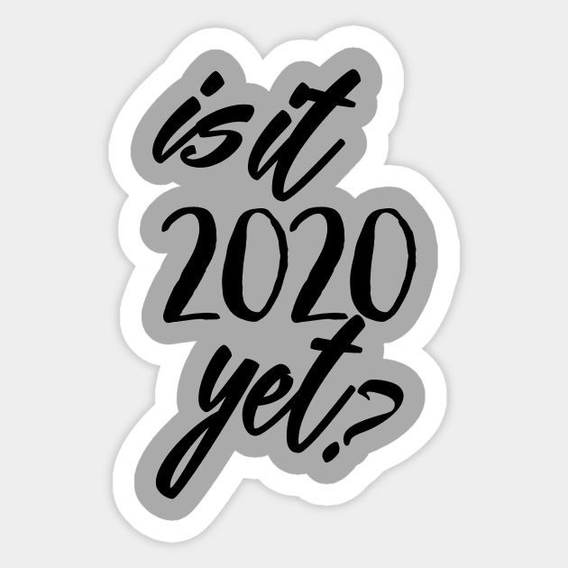 Is It 2020 Yet? Sticker by Rilandune